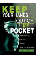 Keep Your Hands Out of My Pocket: Strategies to Get More for Your Money