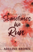 Sometimes We Run: Discreet Edition (Stories in Ink Book 1)