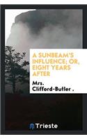 Sunbeam's Influence; Or, Eight Years After