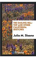 The Smiling Hill-Top and Other California Sketches