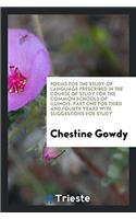 Poems for the Study of Language Prescribed in the Course of Study for the Common Schools of Illinois. Part One for Third and Fourth Years with Suggestions for Study