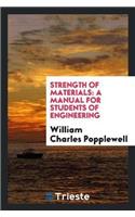 Strength of Materials: A Manual for Students of Engineering