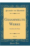 Gesammelte Werke, Vol. 11: Ansichten der Natur (Classic Reprint)