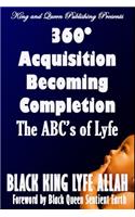 360 Acquisition Becoming Completion: The ABCs of Lyfe