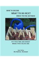 How to Decide What to Do Next When You're Retired