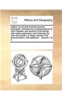 Letters, by Several Eminent Persons Deceased. Including the Correspondence of John Hughes, and Several of His Friends, with Notes Explanatory and Historical. by John Duncombe, in Three Volumes the Second Edition, with Additions .. Volume 1 of 3: (English)