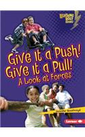 Give It a Push! Give It a Pull!: A Look at Forces(Lightning Bolt Books — Exploring Physical Science)