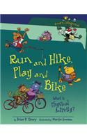 Run and Hike, Play and Bike