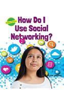 How Do I Use Social Networking?