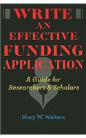 Write an Effective Funding Application: A Guide for Researchers and Scholars