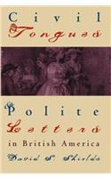 Civil Tongues and Polite Letters in British America