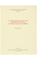 A Concordance to the Roman de la rose of Guillaume de Lorris