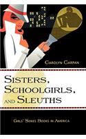 Sisters, Schoolgirls, and Sleuths