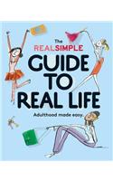 The Real Simple Guide to Real Life