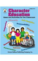 Character Education, Grades K - 3: Ideas and Activities for the Classroom