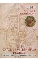 Carlisle Millennium Project - Excavations in Carlisle 1998-2001 Volume 1
