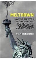 Meltdown - How the 'Masters of the Universe' Destroyed the West's Power and Prosperity