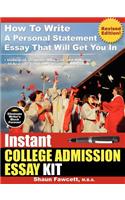 Instant College Admission Essay Kit - How To Write A Personal Statement Essay That Will Get You In (Revised Edition)