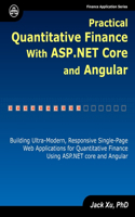 Practical Quantitative Finance with ASP.NET Core and Angular: Building Ultra-Modern, Responsive Single-Page Web Applications for Quantitative Finance using ASP.NET Core and Angular(3 Quantitative Finance)