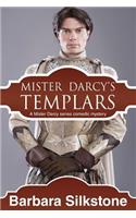 Mister Darcy's Templars: Mister Darcy series Comedic Mystery