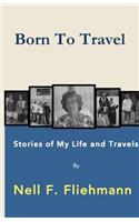 Born to Travel: Stories of My Life and Travels