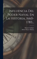 Influencia Del Poder Naval En La Historia, 1660-1783...