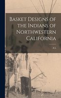 Basket Designs of the Indians of Northwestern California