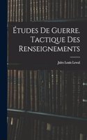 Études De Guerre. Tactique Des Renseignements