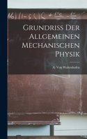 Grundriss der Allgemeinen Mechanischen Physik