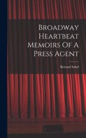 Broadway Heartbeat Memoirs Of A Press Agent