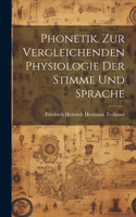 Phonetik. Zur Vergleichenden Physiologie Der Stimme Und Sprache
