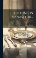 London Manual for ...; Volume 1907