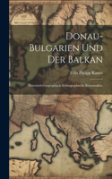 Donau-Bulgarien und der Balkan