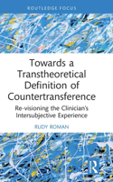 Towards a Transtheoretical Definition of Countertransference: Re-visioning the Clinician's Intersubjective Experience(Explorations in Mental Health)