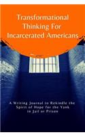 Transformational Thinking for Incarcerated Americans: A Writing Journal to Rekindle the Spirit of Hope for the Yank in Jail or Prison