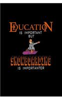 Education is Important but Snowboarding is Importanter: Blank Lined Journal Soft Cover 120 Pages