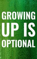 Growing Up Is Optional