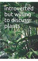 Introverted But Willing To Discuss Plants: 2019-2020 Academic Day By Day Year Planner 6 x 9 379 Pages