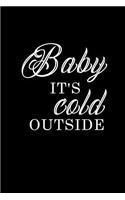 Baby it's cold outside