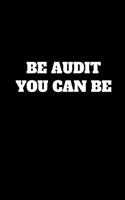 Be Audit You Can Be
