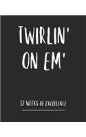 Twirlin' On Em': 52 Week Planner/ Goal Planner/ Goal Setting Planner/ Habit Tracker/ Water Tracker/ Weekly Planner/ Daily Planner/ Positive Affirmation And Gratitude