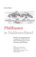 Pfahlbauten in Süddeutschland: Dörfer der Jungsteinzeit und Bronzezeit an Seen, Mooren und Flüssen