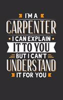 I'm A Carpenter I can explain it to you but I can't understand it for you: Small Business Planner 6 x 9 100 page to organize your time, sales, profit, ideas and notes.