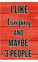 I Like Camping And Maybe 3 People