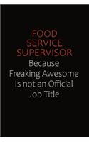 Food Service Supervisor Because Freaking Awesome Is Not An Official Job Title