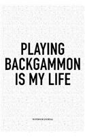 Playing Backgammon Is My Life