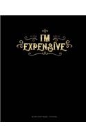 I'm Expensive