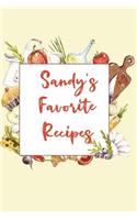 Sandy's Favorite Recipes: Personalized Name Blank Recipe Book to Write In. Matte Soft Cover. Capture Heirloom Family and Loved Recipes