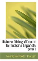 Historia Bibliogr Fica de La Medicina Espa Ola, Tomo II