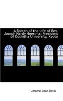 A Sketch of the Life of REV. Joseph Hardy Neesima